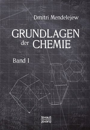 ISBN 9783958013063: Grundlagen der Chemie - Band I - Aus dem Russischen übersetzt von L. Jawein und A.Thillot