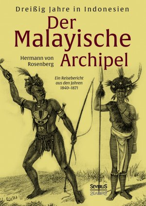 ISBN 9783958013148: Der Malayische Archipel: Dreißig Jahre in Indonesien – Ein Reisebericht aus den Jahren 1840–1871