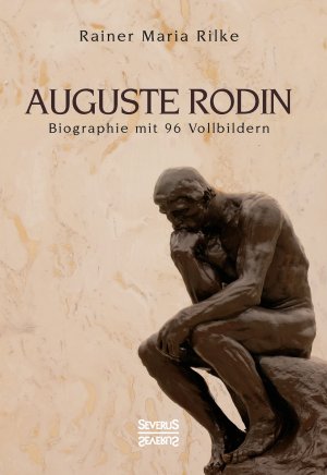 ISBN 9783958016507: Auguste Rodin - Biographie mit 96 Vollbildern