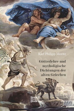 ISBN 9783958018082: Götterlehre und mythologische Dichtungen der alten Griechen