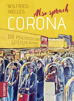 ISBN 9783958033900: Also sprach Corona - Die Psychologie einer geistigen Pandemie