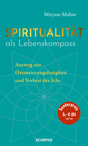 ISBN 9783958034655: Spiritualität als Lebenskompass - Ausweg aus Orientierungslosigkeit und Verlust des Ichs