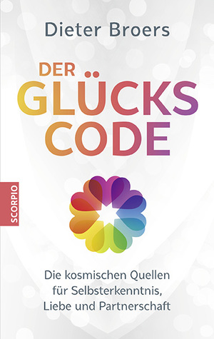 ISBN 9783958035843: Der Glückscode - Die kosmischen Quellen für Selbsterkenntnis, Liebe und Partnerschaft