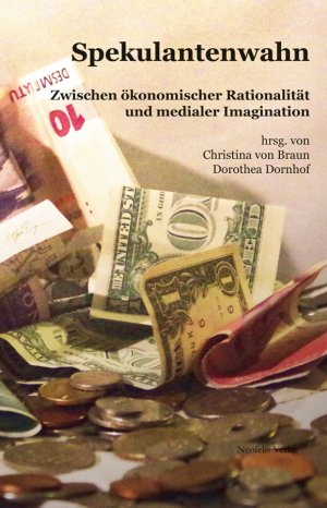 ISBN 9783958080164: Spekulantenwahn - Zwischen ökonomischer Rationalität und medialer Imagination