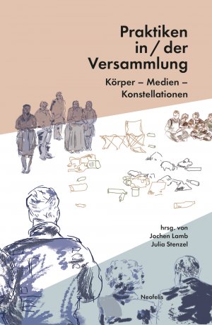 ISBN 9783958082526: Praktiken in/der Versammlung - Körper – Medien – Konstellationen