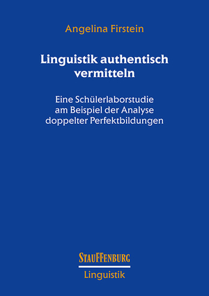 ISBN 9783958091689: Linguistik authentisch vermitteln – Eine Schülerlaborstudie am Beispiel der Analyse doppelter Perfektbildungen