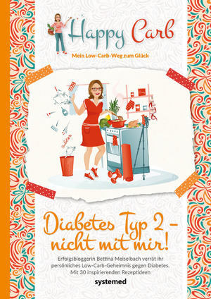 ISBN 9783958142244: Happy Carb: Diabetes Typ 2 – nicht mit mir! - Erfolgsbloggerin Bettina Meiselbach verrät ihr persönliches Low-Carb-Geheimnis gegen Diabetes. Mit 30 inspirierenden Rezeptideen