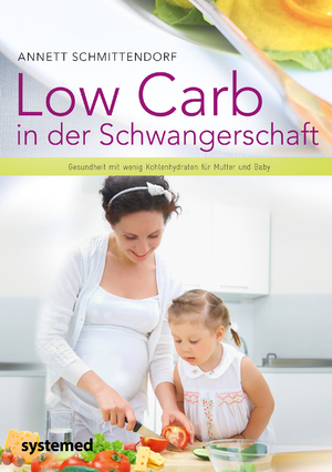 ISBN 9783958143449: Low Carb in der Schwangerschaft – Gesundheit mit wenig Kohlenhydraten für Mutter und Baby