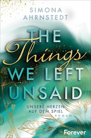 ISBN 9783958186552: The Things we left unsaid. Unsere Herzen auf dem Spiel: Roman | Aufregende Business-Romance über Gegensätze und Neuanfänge