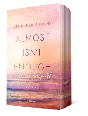 neues Buch – Jennifer Bright – Almost isn't enough. Echoes of the Past