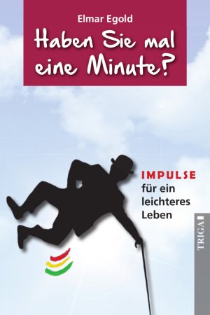 ISBN 9783958281271: Haben Sie mal eine Minute? - IMPULSE für ein leichteres Leben