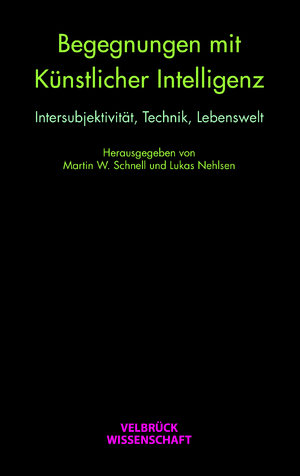 ISBN 9783958322882: Begegnungen mit künstlicher Intelligenz - Intersubjektivität, Technik, Lebenswelt