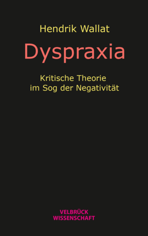 ISBN 9783958323438: Dyspraxia – Kritische Theorie im Sog der Negativität