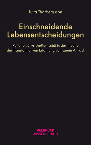 ISBN 9783958323834: Einschneidende Lebensentscheidungen – Rationalität vs. Authentizität in der Theorie der Transformativen Erfahrung von Laurie A. Paul