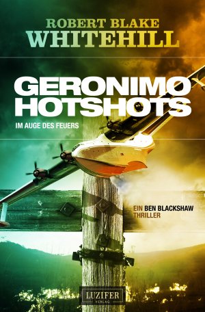 gebrauchtes Buch – Whitehill, Robert Blake – GERONIMO HOTSHOTS - Im Auge des Feuers