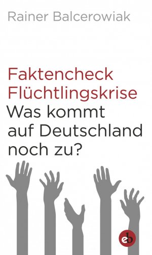 ISBN 9783958410305: Faktencheck Flüchtlingskrise – Was kommt auf Deutschland noch zu?