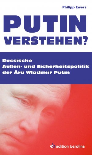 ISBN 9783958410473: Putin verstehen? – Russische Außen- und Sicherheitspolitik der Ära Wladimir Putin