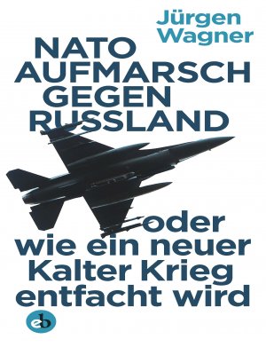 ISBN 9783958410565: NATO-Aufmarsch gegen Russland oder wie ein neuer Kalter Krieg entfacht wird