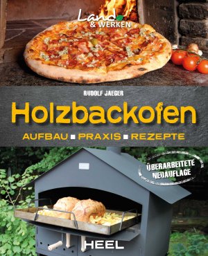 ISBN 9783958432185: Holzbackofen - Aufbau, Praxis und Rezepte – Land & Werken - Die Reihe für Nachhaltigkeit und Selbstversorgung