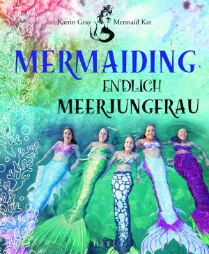 ISBN 9783958437111: Mermaiding | Endlich Meerjungfrau | Katrin Gray | Taschenbuch | 128 S. | Deutsch | 2019 | Heel Verlag GmbH | EAN 9783958437111