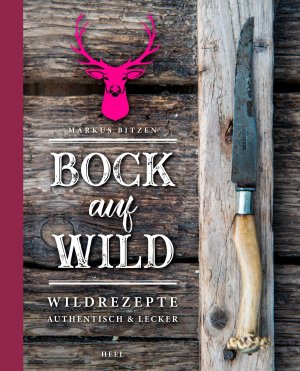 ISBN 9783958437890: Bock auf Wild – Wildrezepte - authentisch und lecker