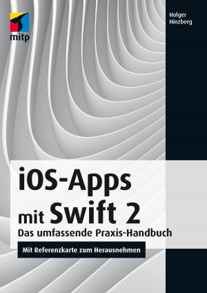 ISBN 9783958452213: iOS-Apps mit Swift 2 : Das umfassende Praxis-Handbuch - Mit Referenzkarte zum Herausnehmen