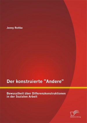 ISBN 9783958508897: Der konstruierte "Andere": Bewusstheit über Differenzkonstruktionen in der Sozialen Arbeit