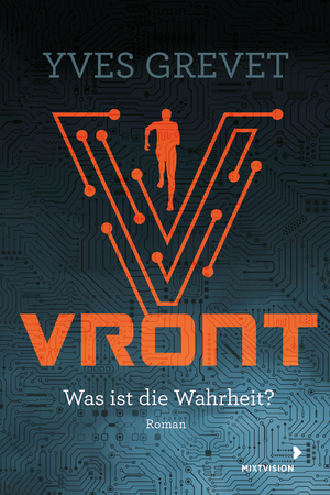 ISBN 9783958541498: Vront - Was ist die Wahrheit? - Packendes Dystopie-Jugendbuch ab 14 Jahren - Rebellion gegen Überwachung und der Kampf für eine Zukunft in Freiheit