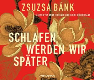 gebrauchtes Hörbuch – Zsuzsa Bánk – Schlafen werden wir später