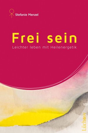 gebrauchtes Buch – Stefanie Menzel – Frei sein - Leichter leben mit Heilenergetik