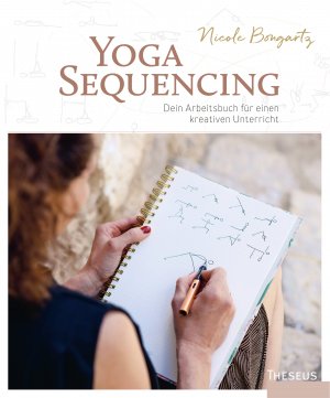 ISBN 9783958835214: Yoga-Sequencing | Dein Arbeitsbuch für einen kreativen Unterricht | Nicole Bongartz | Taschenbuch | 288 S. | Deutsch | 2022 | Theseus Verlag | EAN 9783958835214