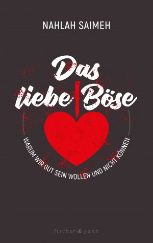 ISBN 9783958835627: Das liebe Böse – Warum wir gut sein wollen und nicht können