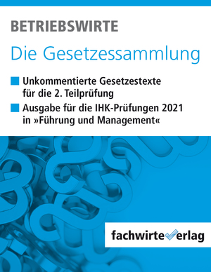 ISBN 9783958879027: Betriebswirte - Die Gesetzessammlung: Unkommentierte Gesetzestexte für die Situationsaufgaben der IHK-Prüfung