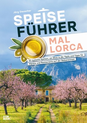 ISBN 9783958894143: Speiseführer Mallorca - 30 typische Speisen, ein Blick in die Töpfe und Tipps für Märkte und Restaurants auf der Baleareninsel