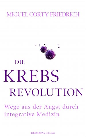 ISBN 9783958900486: Die Krebsrevolution - Wege aus der Angst durch integrative Medizin