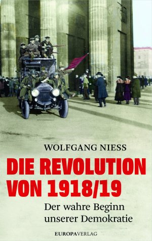 gebrauchtes Buch – Niess wolfgang – Die Revolution  von 1918/19 Der wahre Begin unserer Democratie