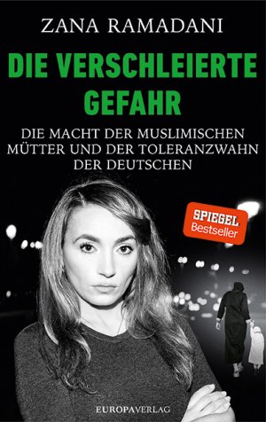 ISBN 9783958900776: Die verschleierte Gefahr - Die Macht der muslimischen Mütter und der Toleranzwahn der Deutschen