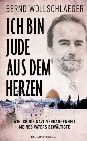 ISBN 9783958900998: Ich bin Jude aus dem Herzen - Wie ich die Nazi-Vergangenheit meines Vaters bewältigte