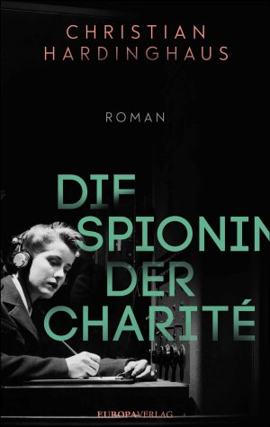 gebrauchtes Buch – Christian Hardinghaus – Die Spionin der Charité: Roman