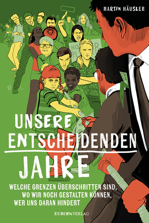 ISBN 9783958906044: Unsere entscheidenden Jahre - Welche Grenzen überschritten sind, wo wir noch gestalten können, wer uns daran hindert