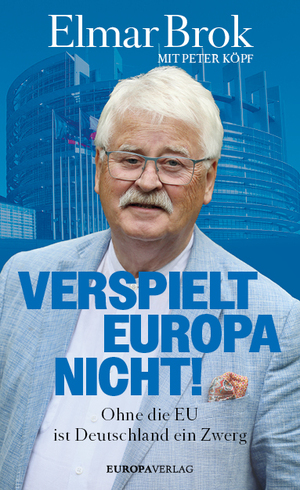 ISBN 9783958906150: Verspielt Europa nicht! - Ohne die EU ist Deutschland ein Zwerg