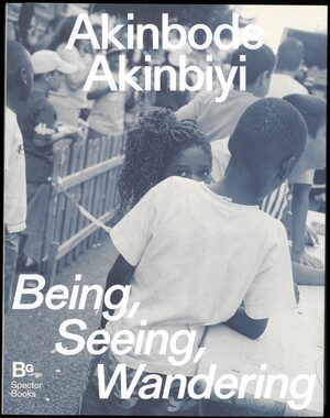 ISBN 9783959057998: Akinbode Akinbiyi: Being, Seeing, Wandering | Hannah-Höch-Preis 2024 | Clément Chéroux (u. a.) | Taschenbuch | 176 S. | Deutsch | 2024 | Spectormag GbR | EAN 9783959057998