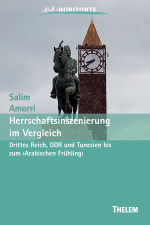 ISBN 9783959087575: Herrschaftsinszenierung im Vergleich: Drittes Reich, DDR und Tunesien bis zum ›Arabischen Frühling‹ (Horizonte: Studien zur deutsch-maghrebinischen Literatur und Kultur)