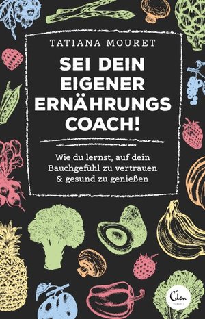 ISBN 9783959100649: Sei dein eigener Ernährungscoach! - Wie du lernst, auf dein Bauchgefühl zu vertrauen & gesund zu genießen