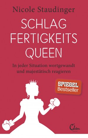 ISBN 9783959100724: Schlagfertigkeitsqueen - in jeder Situation wortgewandt und majestätisch reagieren