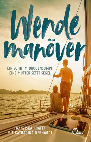 ISBN 9783959101790: Wendemanöver - Ein Sohn im Drogensumpf. Eine Mutter setzt Segel.