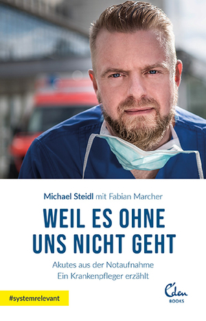 gebrauchtes Buch – Steidl, Michael; Marcher – Weil es ohne uns nicht geht - Akutes aus der Notaufnahme. Ein Krankenpfleger erzählt