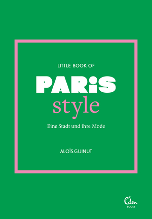 ISBN 9783959104135: Little Book of Paris Style: Eine Stadt und ihre Mode (Die kleine Modebibliothek: City Styles, Band 1)