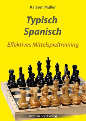 neues Buch – Karsten Müller – Typisch Spanisch | Effektives Mittelspieltraining | Karsten Müller | Taschenbuch | 186 S. | Deutsch | 2025 | Beyer, Joachim Verlag | EAN 9783959202220