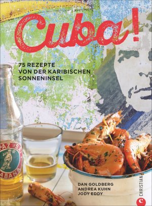 ISBN 9783959611121: Cuba! - 75 Rezepte von der karibischen Sonneninsel